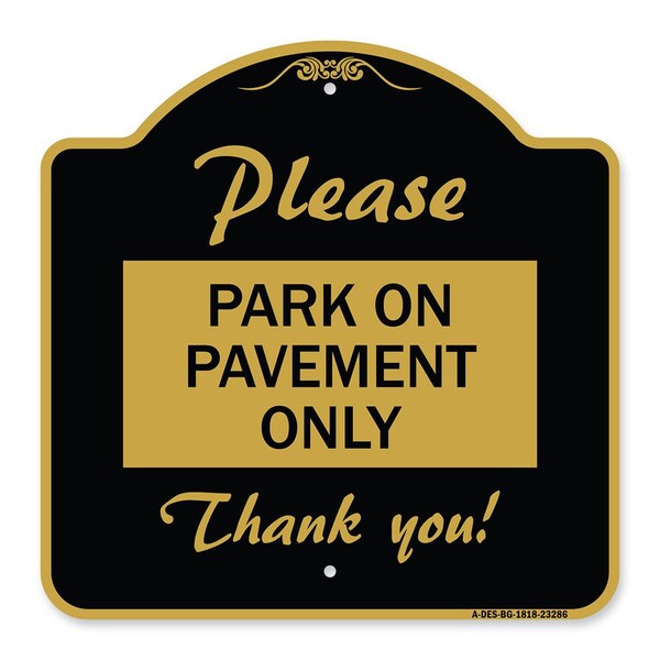 Please Park on Pavement Thank You, Black & Gold Aluminum Sign, 18" x 18", BG-1818-23286